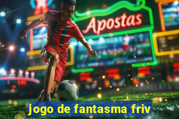 jogo de fantasma friv