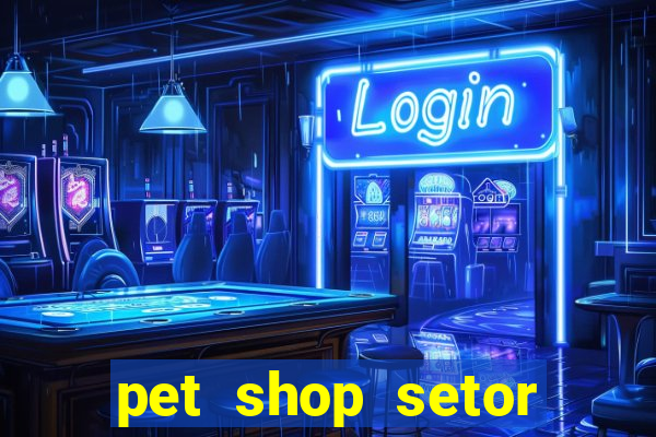 pet shop setor vila nova goiania