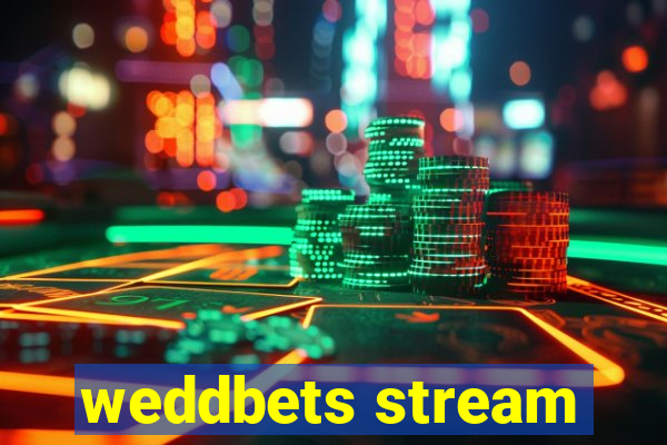 weddbets stream