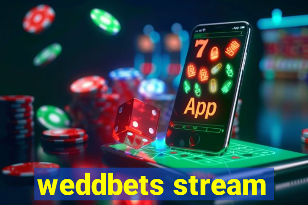 weddbets stream