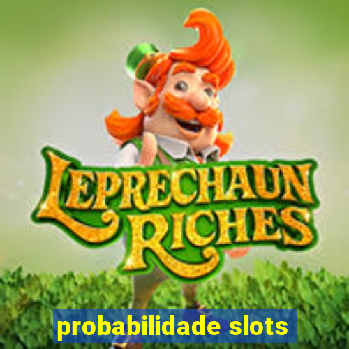 probabilidade slots