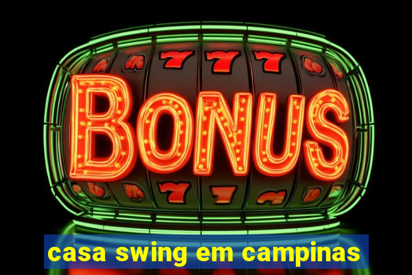 casa swing em campinas