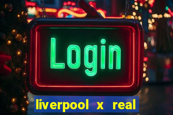 liverpool x real madrid ao vivo futemax