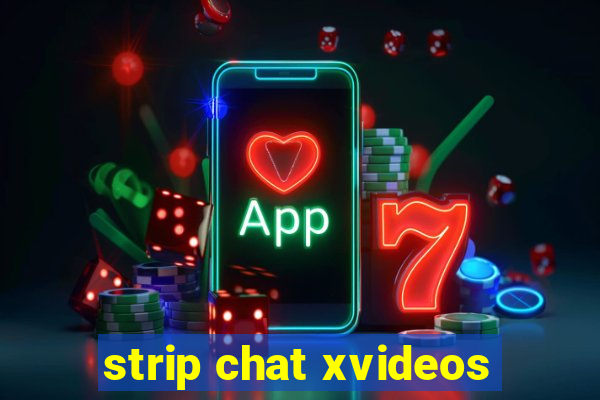 strip chat xvideos