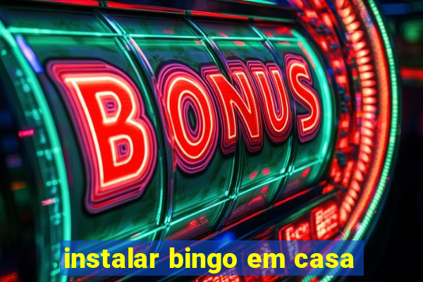 instalar bingo em casa