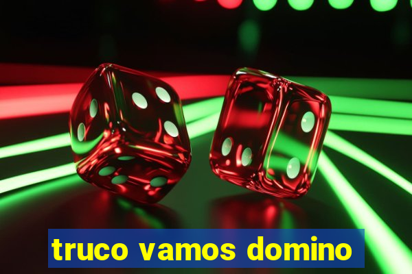 truco vamos domino