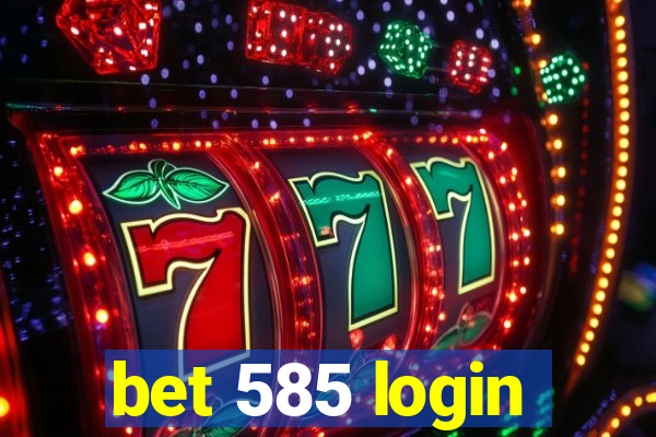 bet 585 login