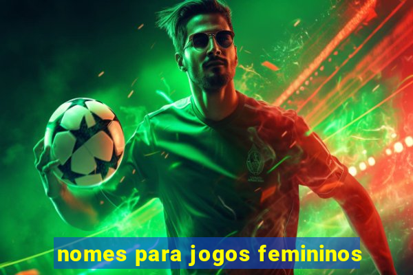 nomes para jogos femininos