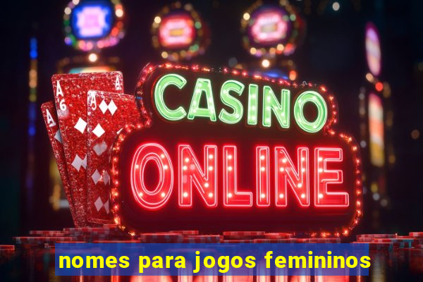 nomes para jogos femininos