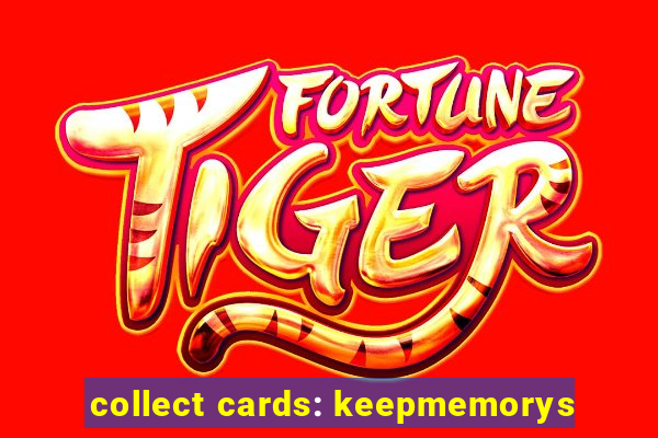 collect cards: keepmemorys