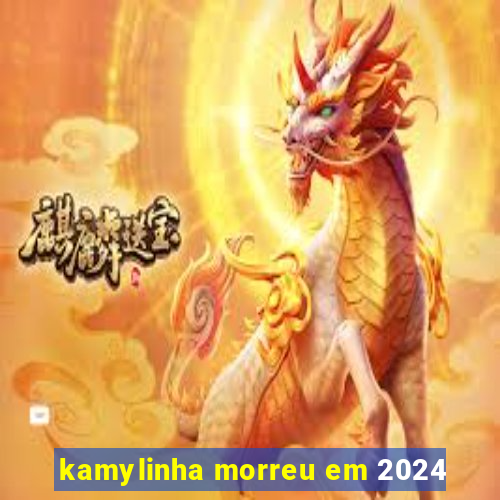 kamylinha morreu em 2024