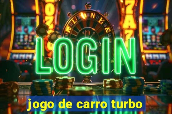 jogo de carro turbo