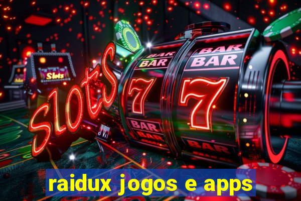 raidux jogos e apps