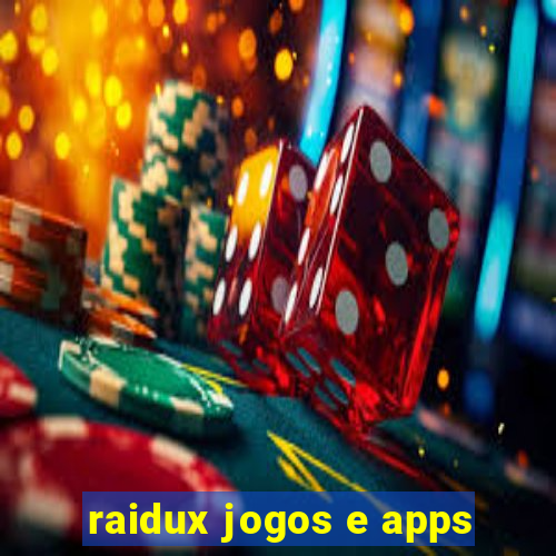 raidux jogos e apps