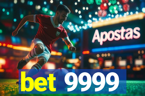 bet 9999