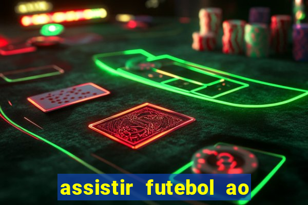 assistir futebol ao vivo sem virus