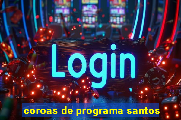 coroas de programa santos