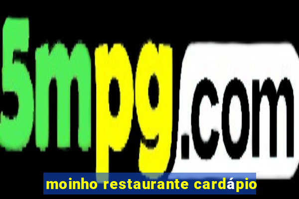 moinho restaurante cardápio