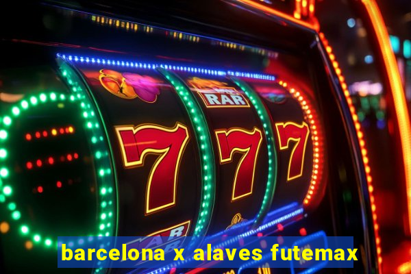 barcelona x alaves futemax