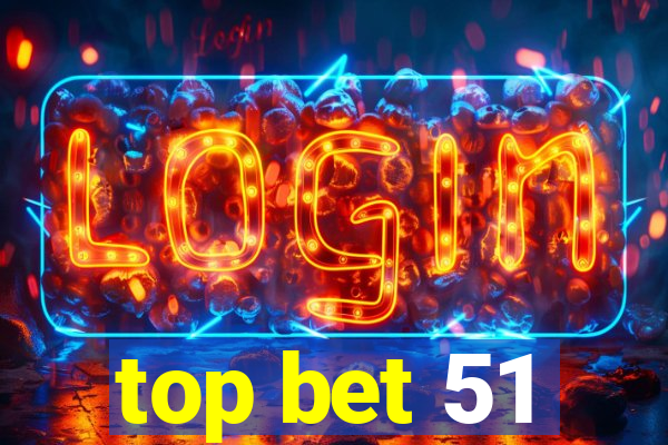 top bet 51