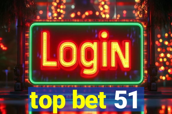 top bet 51