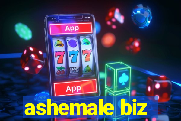 ashemale biz