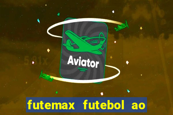 futemax futebol ao vivo na tv