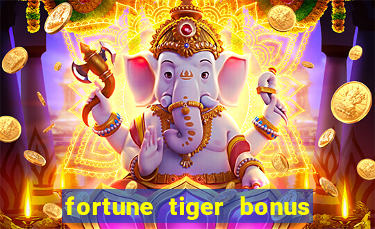 fortune tiger bonus sem deposito