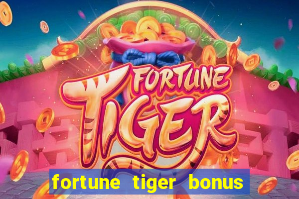 fortune tiger bonus sem deposito