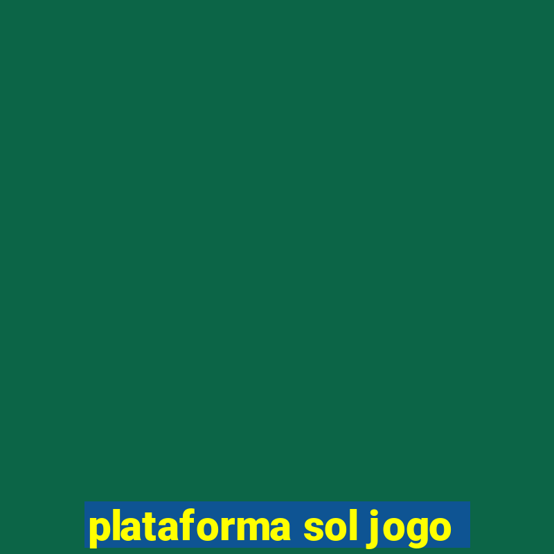 plataforma sol jogo