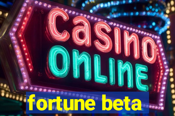 fortune beta