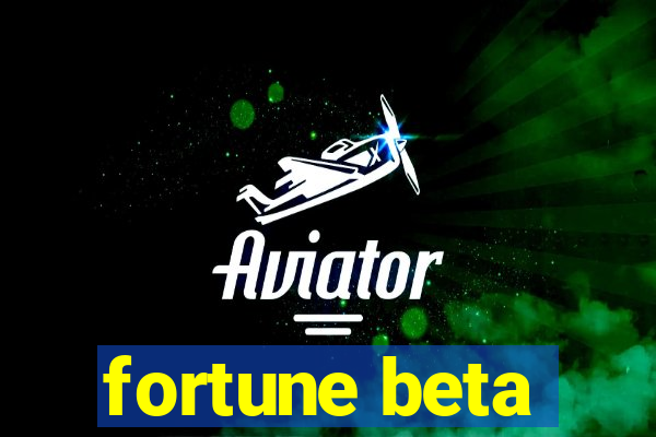 fortune beta