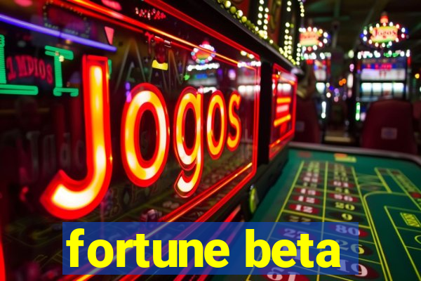 fortune beta