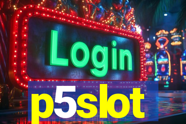 p5slot