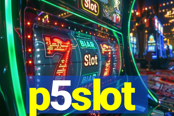 p5slot