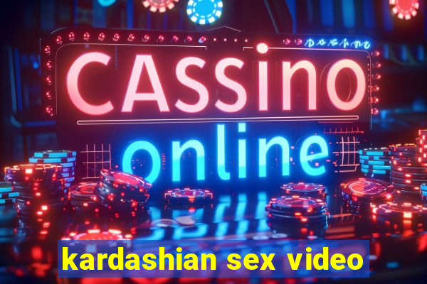 kardashian sex video