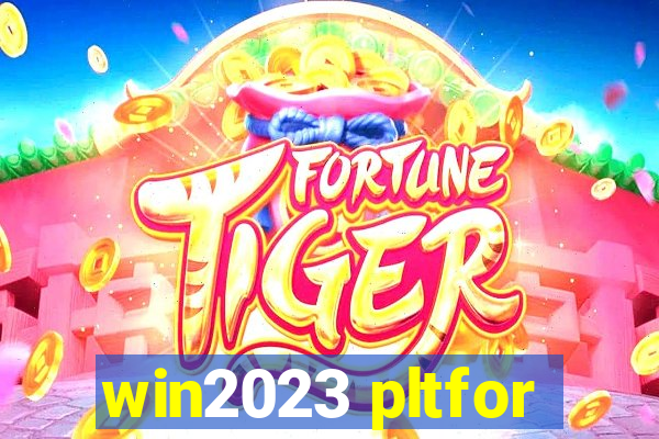 win2023 pltfor