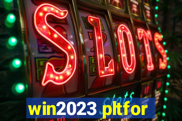 win2023 pltfor