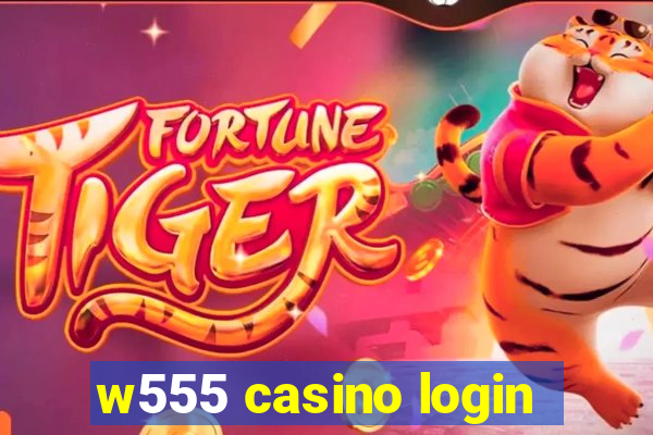 w555 casino login