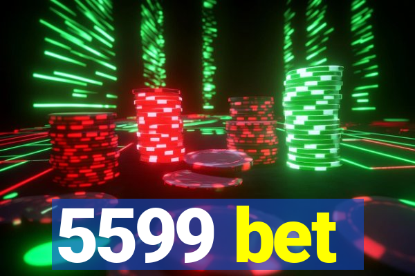 5599 bet