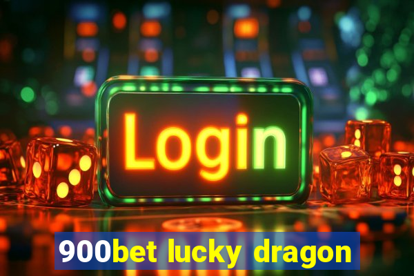 900bet lucky dragon