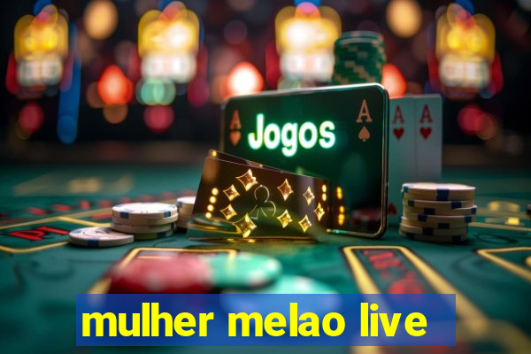 mulher melao live