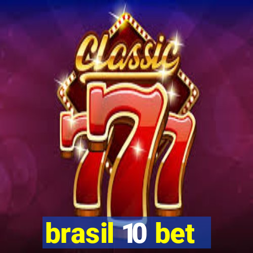 brasil 10 bet