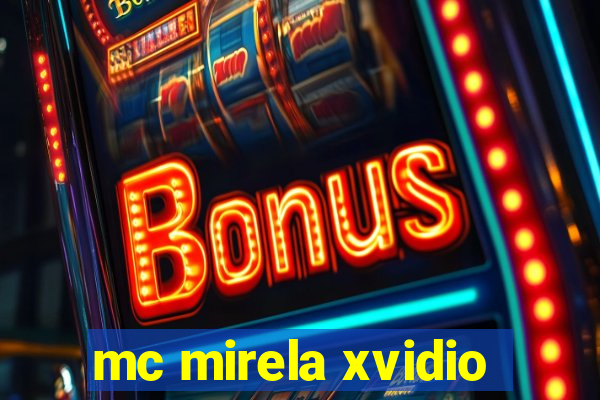 mc mirela xvidio