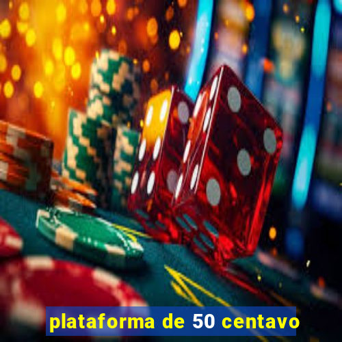 plataforma de 50 centavo