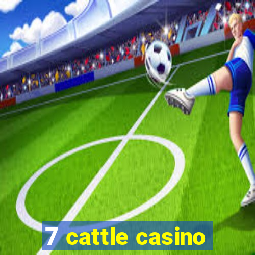 7 cattle casino