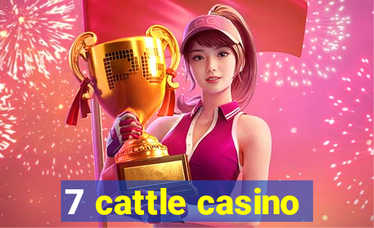 7 cattle casino