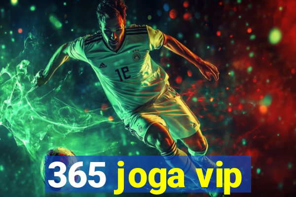 365 joga vip