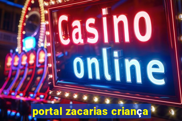 portal zacarias criança