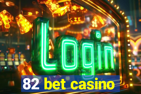 82 bet casino